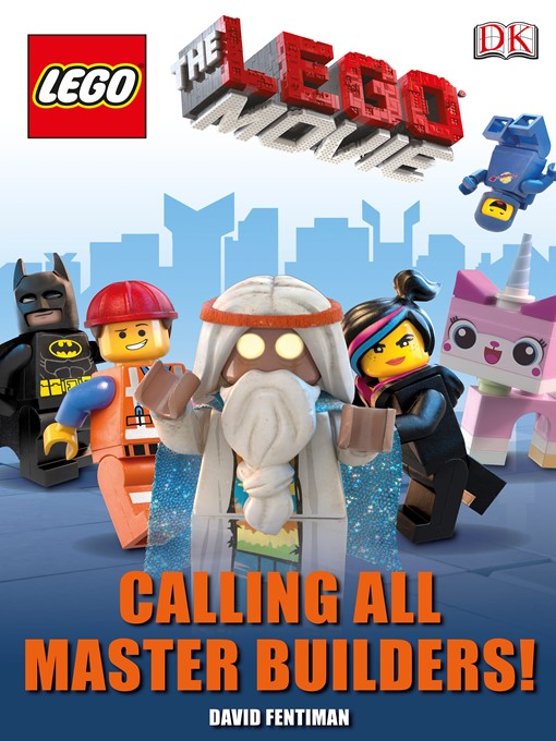 Title details for The LEGO Movie: Calling All Master Builders! by David Fentiman - Available